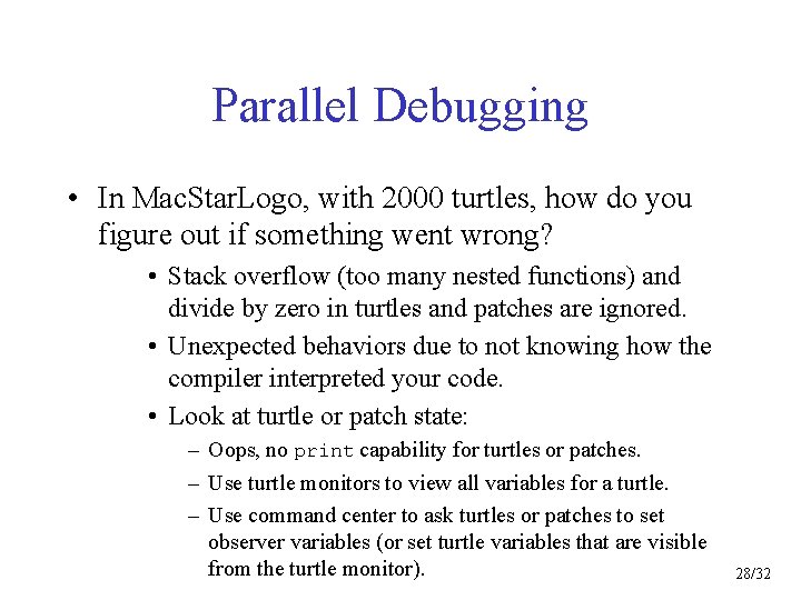Parallel Debugging • In Mac. Star. Logo, with 2000 turtles, how do you figure