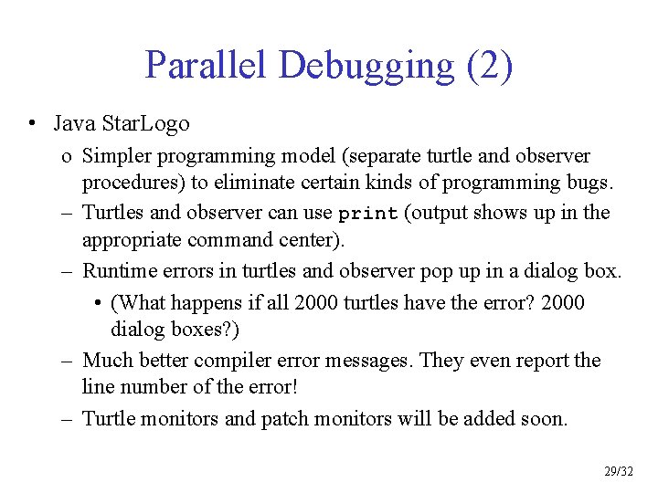 Parallel Debugging (2) • Java Star. Logo o Simpler programming model (separate turtle and