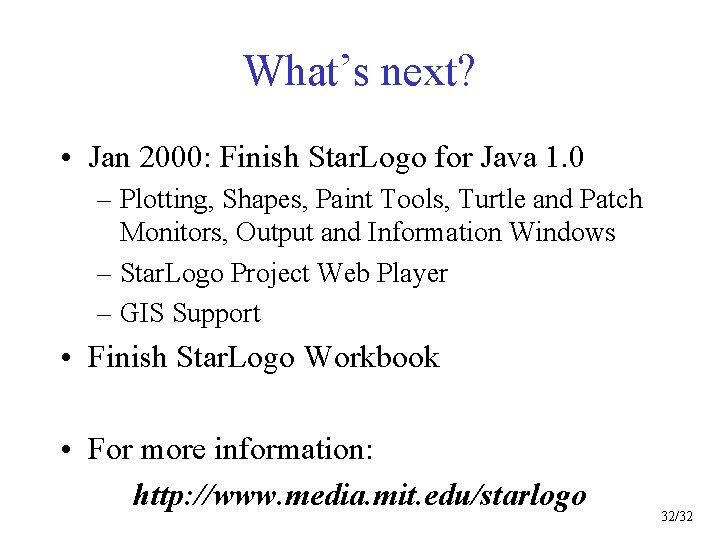 What’s next? • Jan 2000: Finish Star. Logo for Java 1. 0 – Plotting,
