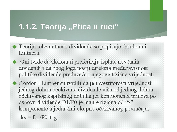 1. 1. 2. Teorija „Ptica u ruci“ Teorija relevantnosti dividende se pripisuje Gordonu i