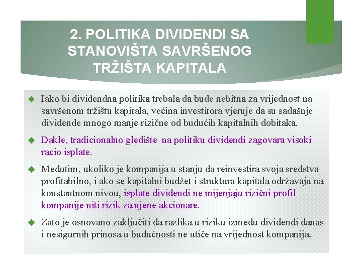 2. POLITIKA DIVIDENDI SA STANOVIŠTA SAVRŠENOG TRŽIŠTA KAPITALA Iako bi dividendna politika trebala da