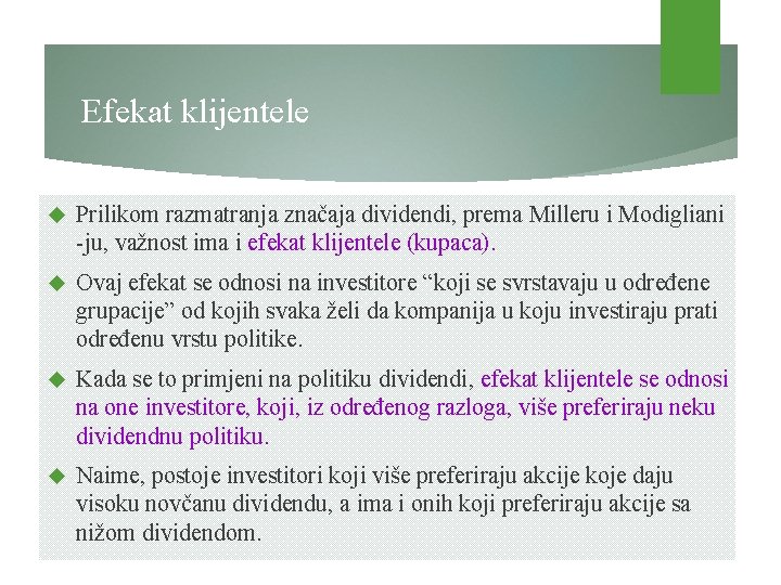 Efekat klijentele Prilikom razmatranja značaja dividendi, prema Milleru i Modigliani -ju, važnost ima i