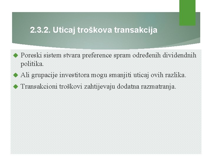 2. 3. 2. Uticaj troškova transakcija Poreski sistem stvara preference spram određenih dividendnih politika.