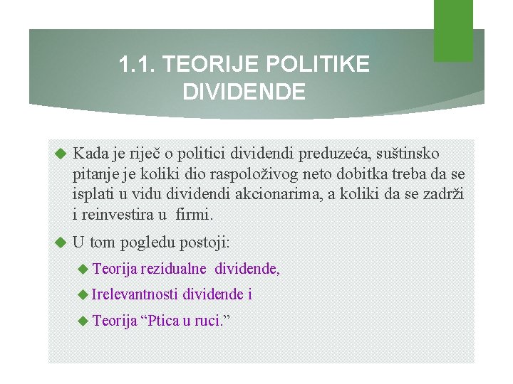 1. 1. TEORIJE POLITIKE DIVIDENDE Kada je riječ o politici dividendi preduzeća, suštinsko pitanje