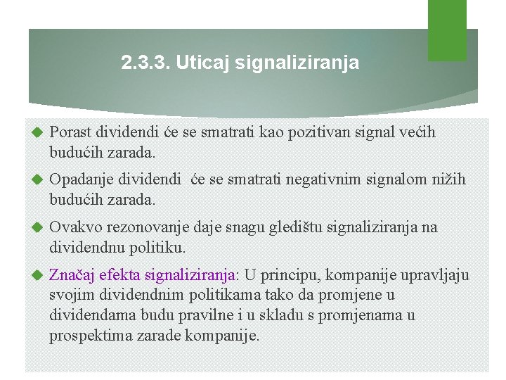 2. 3. 3. Uticaj signaliziranja Porast dividendi će se smatrati kao pozitivan signal većih