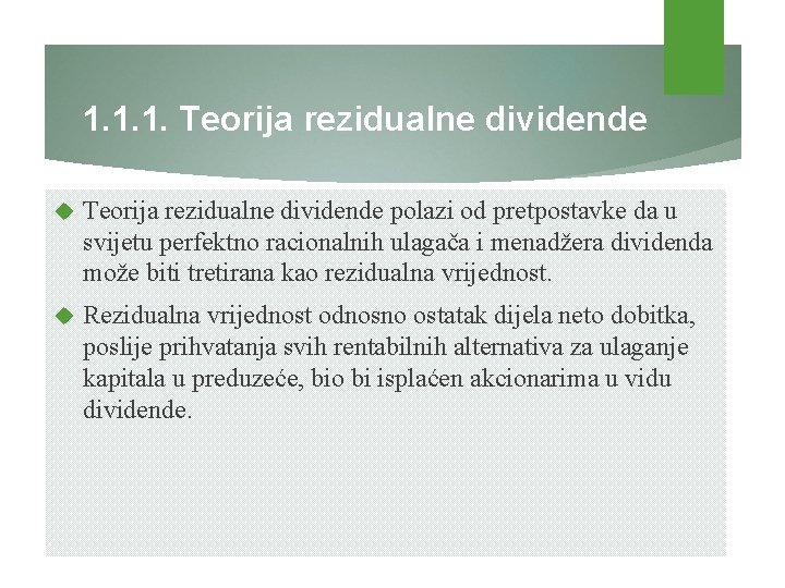 1. 1. 1. Teorija rezidualne dividende polazi od pretpostavke da u svijetu perfektno racionalnih