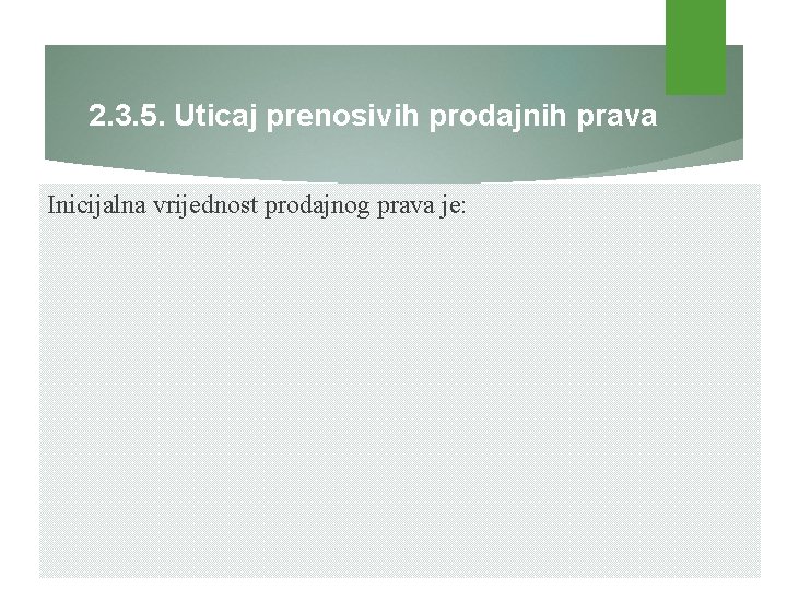 2. 3. 5. Uticaj prenosivih prodajnih prava Inicijalna vrijednost prodajnog prava je: 