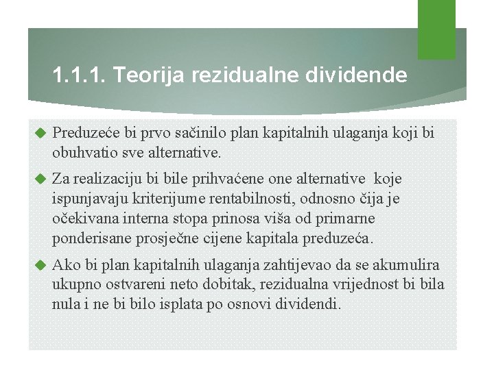 1. 1. 1. Teorija rezidualne dividende Preduzeće bi prvo sačinilo plan kapitalnih ulaganja koji