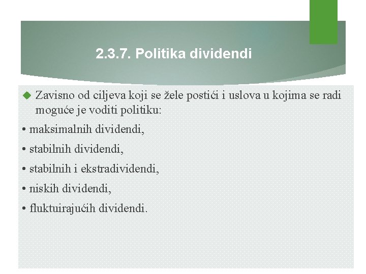 2. 3. 7. Politika dividendi Zavisno od ciljeva koji se žele postići i uslova