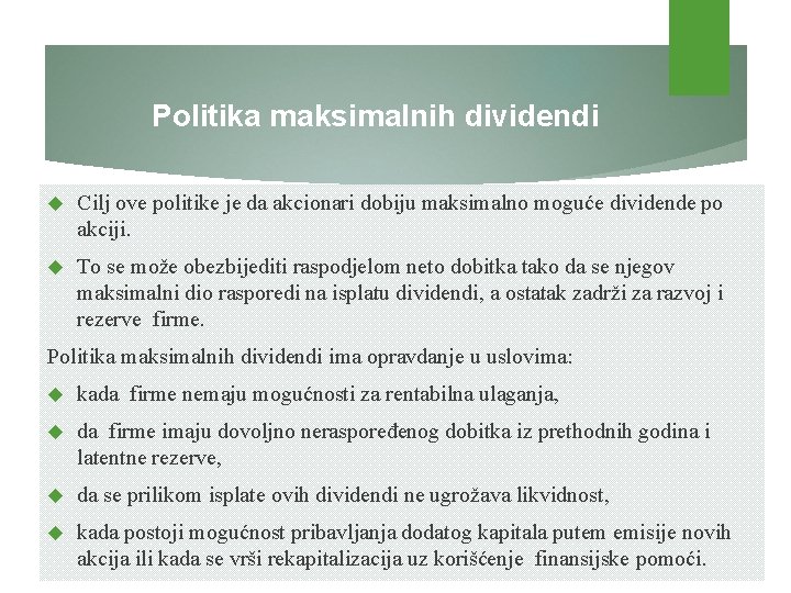 Politika maksimalnih dividendi Cilj ove politike je da akcionari dobiju maksimalno moguće dividende po