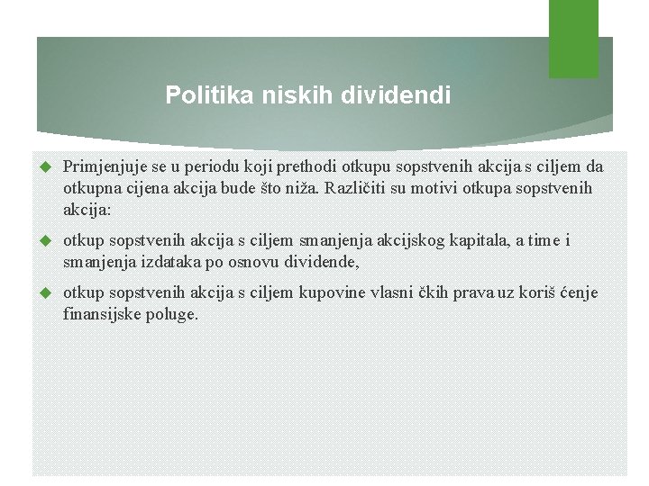 Politika niskih dividendi Primjenjuje se u periodu koji prethodi otkupu sopstvenih akcija s ciljem