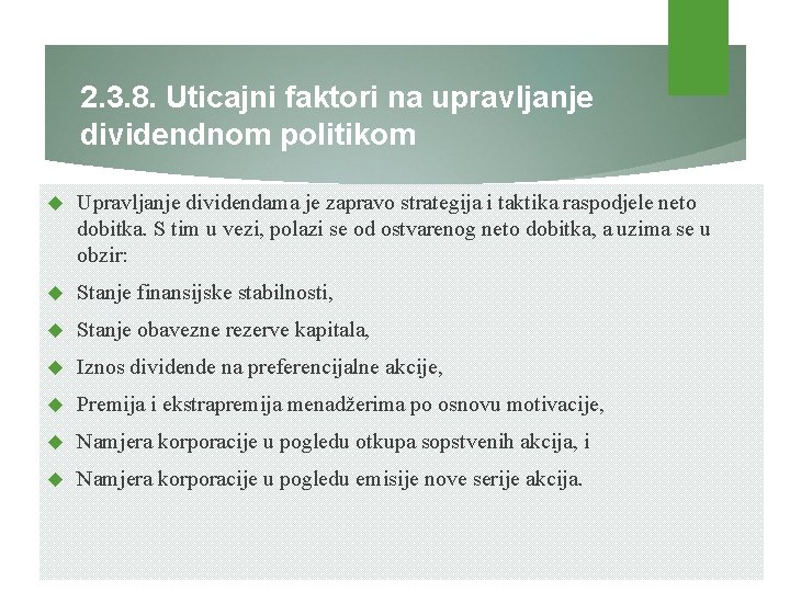 2. 3. 8. Uticajni faktori na upravljanje dividendnom politikom Upravljanje dividendama je zapravo strategija