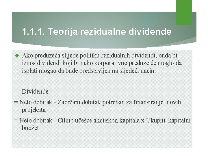 1. 1. 1. Teorija rezidualne dividende Ako preduzeća slijede politiku rezidualnih dividendi, onda bi