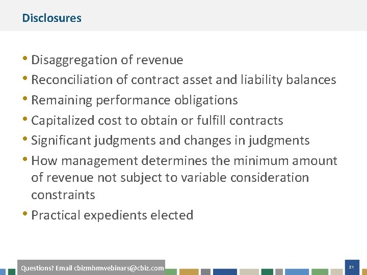 Disclosures • Disaggregation of revenue • Reconciliation of contract asset and liability balances •