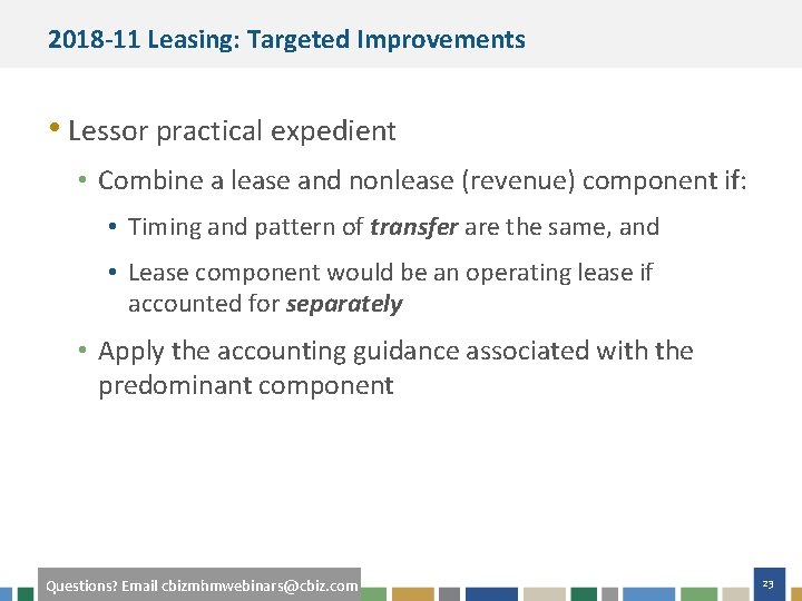 2018 -11 Leasing: Targeted Improvements • Lessor practical expedient • Combine a lease and