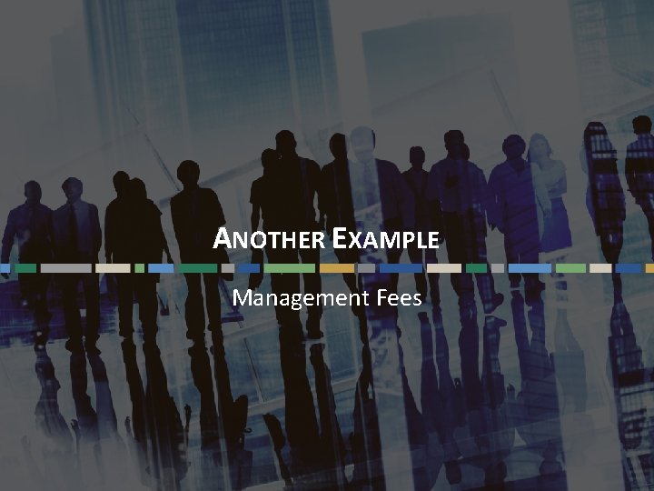 ANOTHER EXAMPLE Management Fees Questions? Email cbizmhmwebinars@cbiz. com 33 