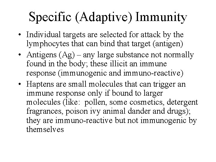 Specific (Adaptive) Immunity • Individual targets are selected for attack by the lymphocytes that