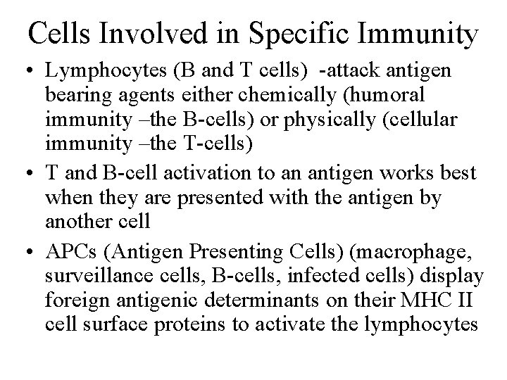 Cells Involved in Specific Immunity • Lymphocytes (B and T cells) -attack antigen bearing