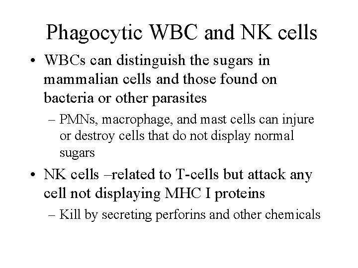 Phagocytic WBC and NK cells • WBCs can distinguish the sugars in mammalian cells