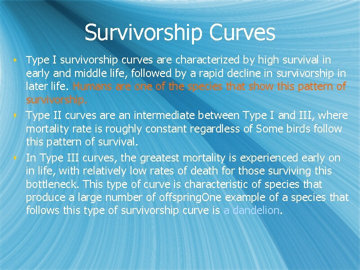 Survivorship Curves s Type I survivorship curves are characterized by high survival in early