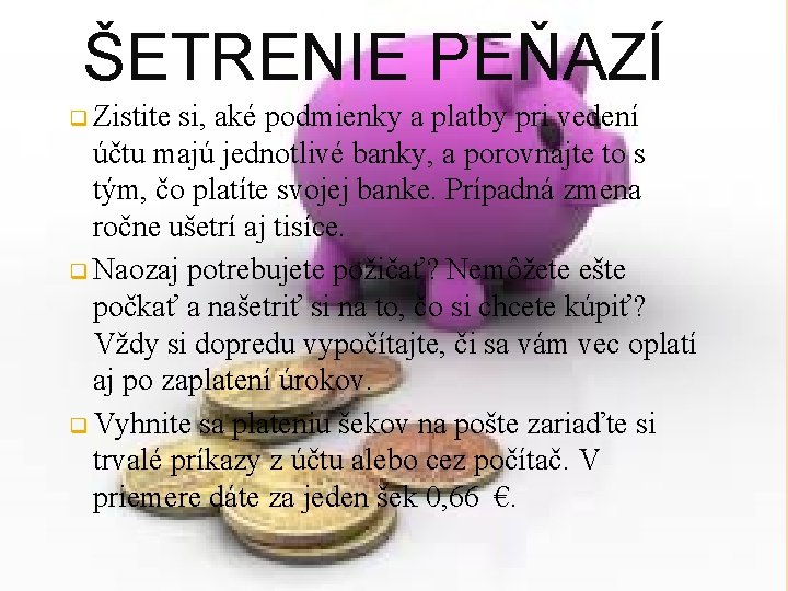 ŠETRENIE PEŇAZÍ q Zistite si, aké podmienky a platby pri vedení účtu majú jednotlivé