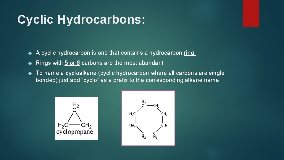 Cyclic Hydrocarbons: A cyclic hydrocarbon is one that contains a hydrocarbon ring. Rings with