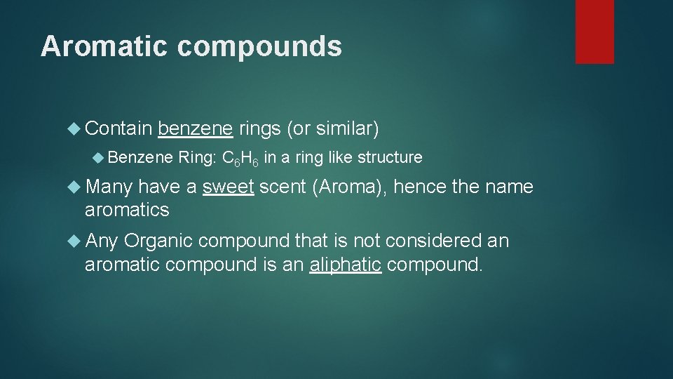 Aromatic compounds Contain benzene rings (or similar) Benzene Ring: C 6 H 6 in
