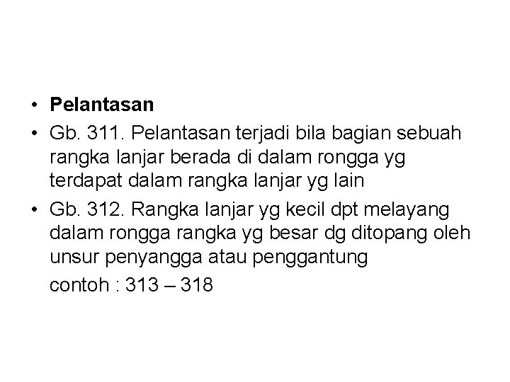  • Pelantasan • Gb. 311. Pelantasan terjadi bila bagian sebuah rangka lanjar berada