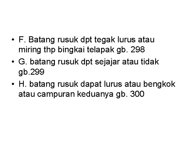  • F. Batang rusuk dpt tegak lurus atau miring thp bingkai telapak gb.