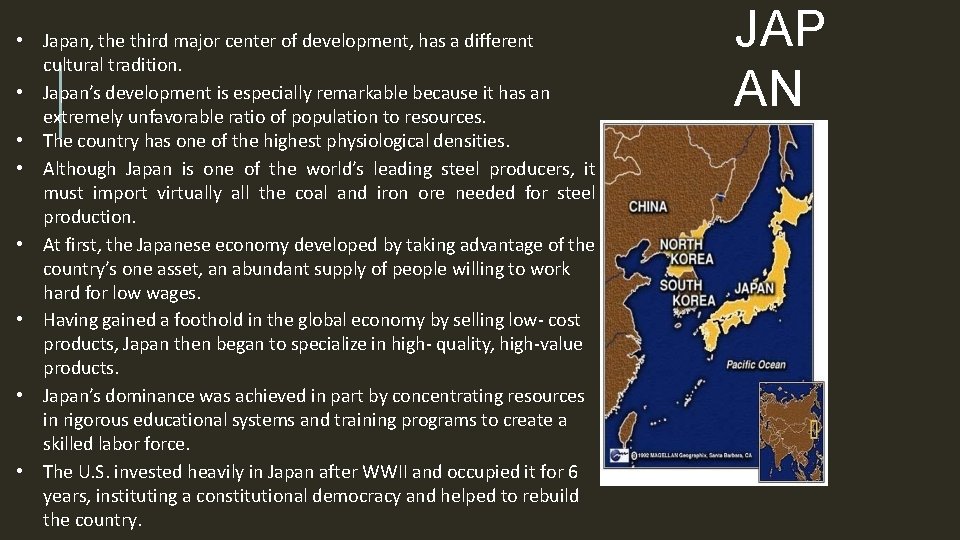  • Japan, the third major center of development, has a different cultural tradition.