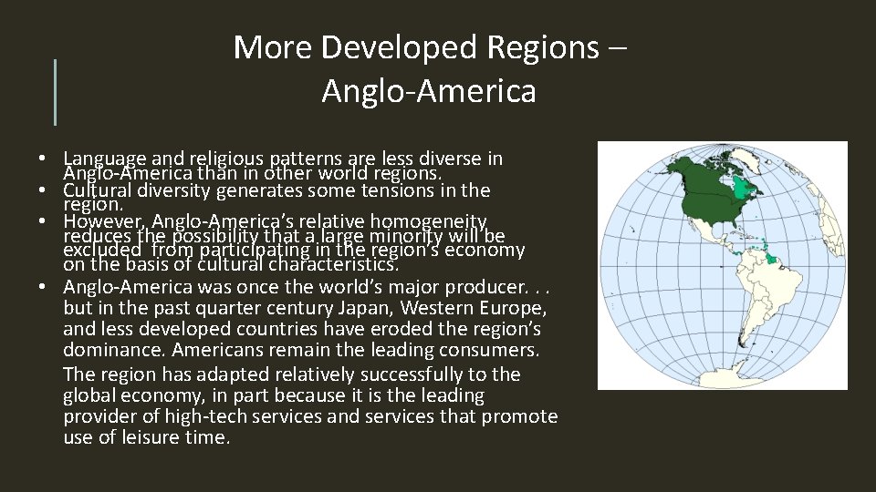 More Developed Regions – Anglo-America Language and religious patterns are less diverse in Anglo-America
