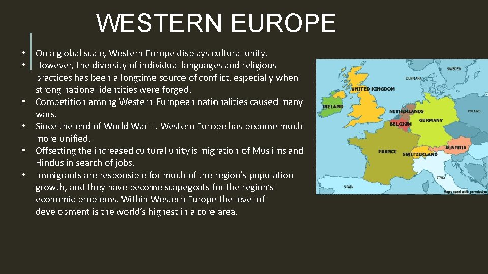 WESTERN EUROPE • On a global scale, Western Europe displays cultural unity. • However,