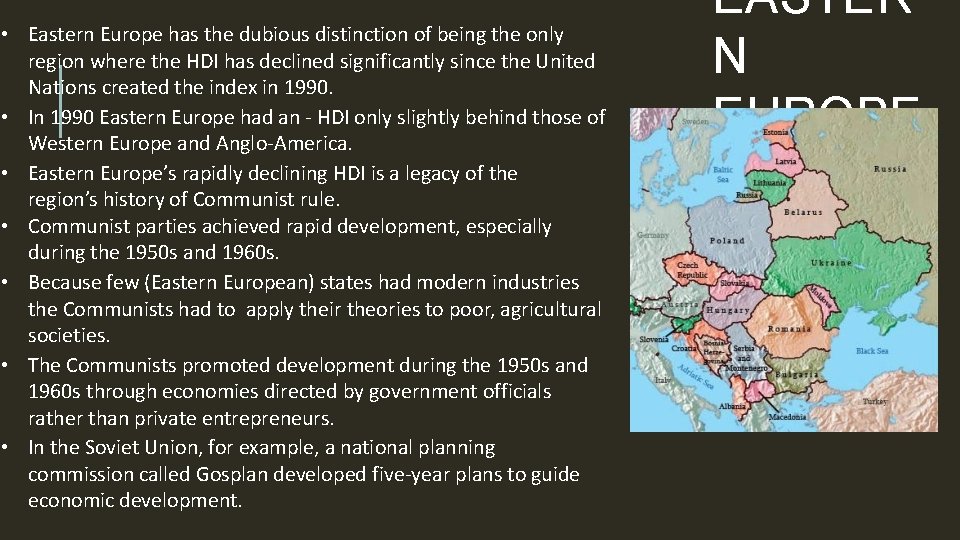  • Eastern Europe has the dubious distinction of being the only region where