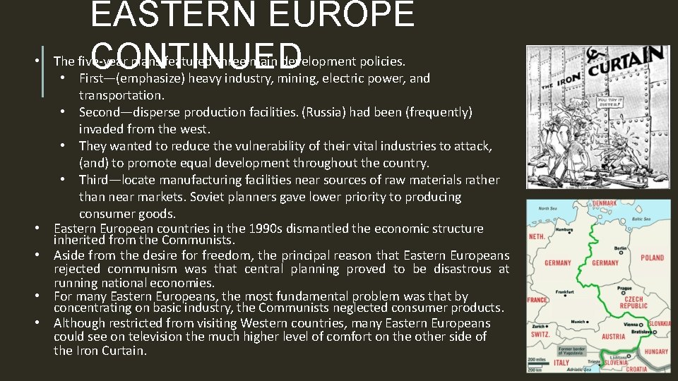 EASTERN EUROPE CONTINUED • The five-year plans featured three main development policies. • First—(emphasize)