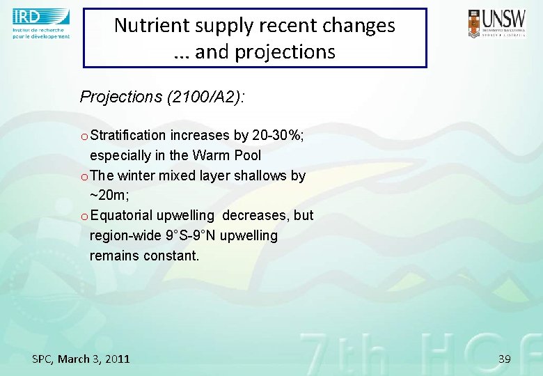 Nutrient supply recent changes. . . and projections Projections (2100/A 2): o Stratification increases