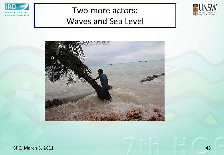 Two more actors: Waves and Sea Level SPC, March 3, 2011 45 