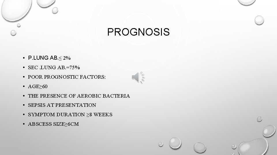 PROGNOSIS • P. LUNG AB. ≤ 2% • SEC. LUNG AB. =75% • POOR