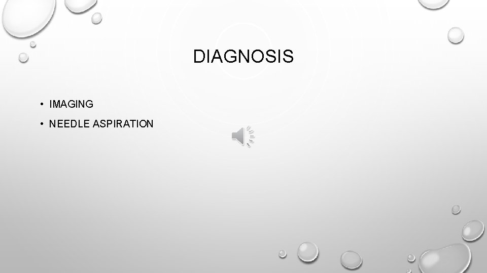 DIAGNOSIS • IMAGING • NEEDLE ASPIRATION 