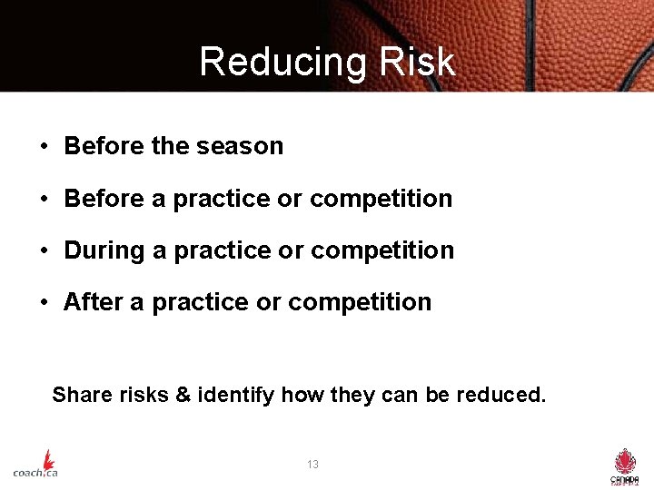 Reducing Risk • Before the season • Before a practice or competition • During