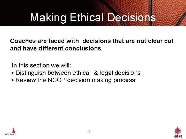 Making Ethical Decisions Coaches are faced with decisions that are not clear cut and