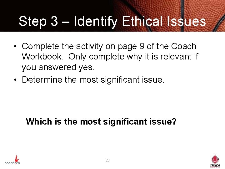 Step 3 – Identify Ethical Issues • Complete the activity on page 9 of