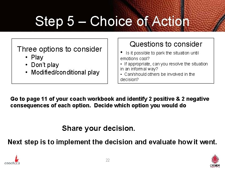 Step 5 – Choice of Action Questions to consider Three options to consider •