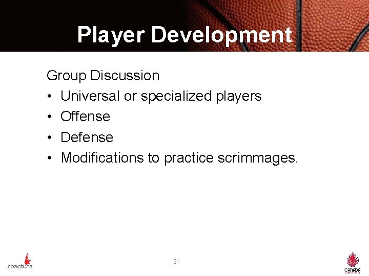 Player Development Group Discussion • Universal or specialized players • Offense • Defense •