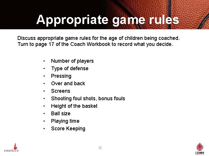 Appropriate game rules Discuss appropriate game rules for the age of children being coached.