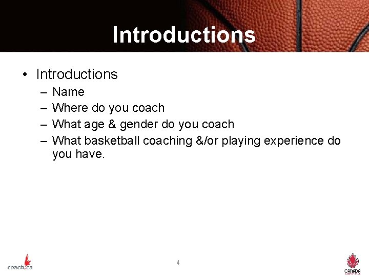 Introductions • Introductions – – Name Where do you coach What age & gender