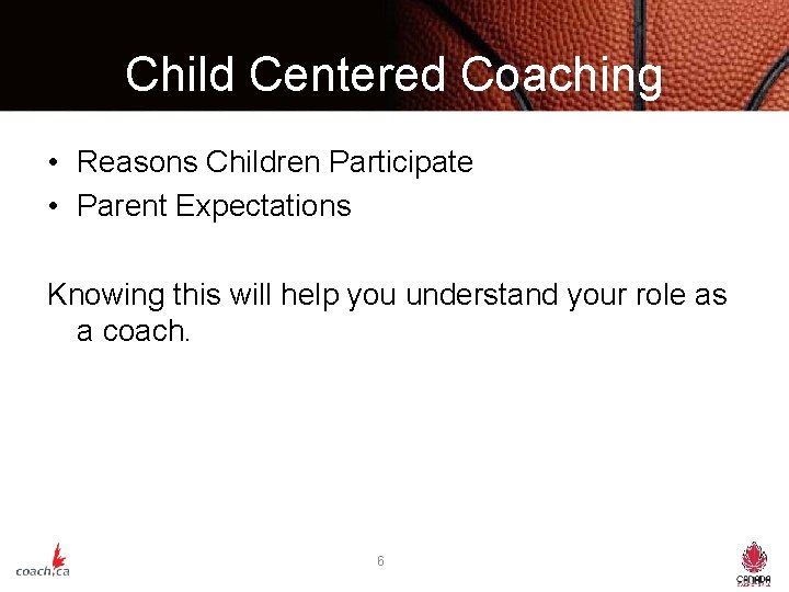 Child Centered Coaching • Reasons Children Participate • Parent Expectations Knowing this will help