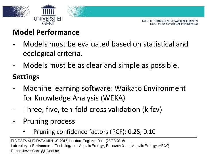 Model Performance - Models must be evaluated based on statistical and ecological criteria. -