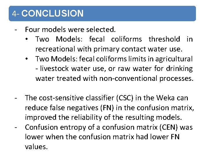 4 - CONCLUSION - Four models were selected. • Two Models: fecal coliforms threshold
