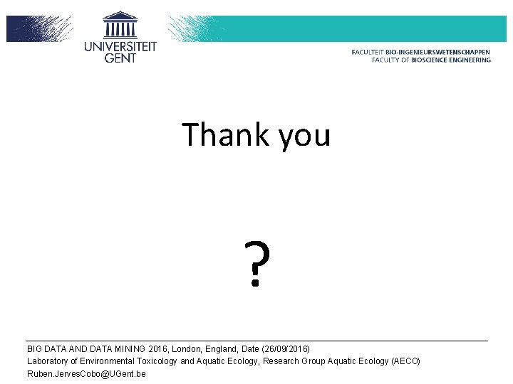 Thank you ? BIG DATA AND DATA MINING 2016, London, England, Date (26/09/2016) Laboratory