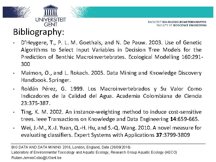 Bibliography: - - - D'Heygere, T. , P. L. M. Goethals, and N. De